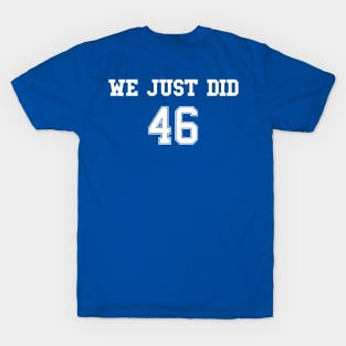 We Just Did (Jersey Back and Front) T-Shirt